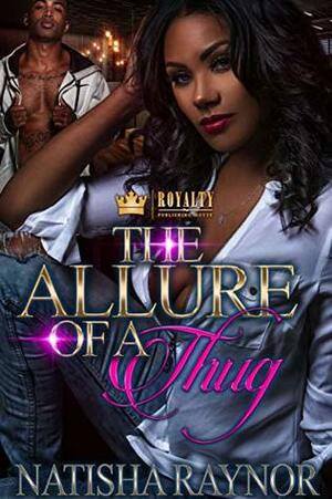 The Allure Of A Thug by Natisha Raynor