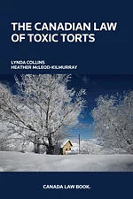 The Canadian Law of Toxic Torts by Heather McLeod-Kilmurray, Lynda Collins