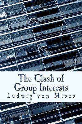 The Clash of Group Interests (Large Print Edition) by Ludwig von Mises