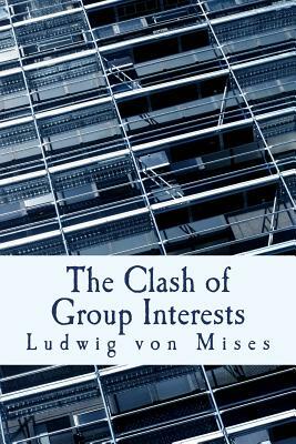 The Clash of Group Interests (Large Print Edition) by Ludwig Von Mises