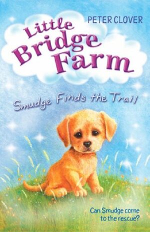 Smudge Finds The Trail (Little Bridge Farm) by Peter Clover