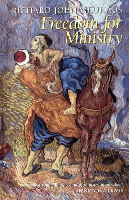 Freedom for Ministry by Richard John Neuhaus