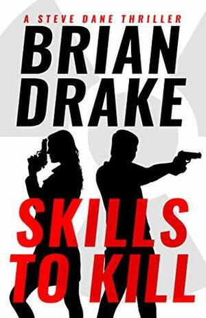 Skills to Kill by Brian Drake