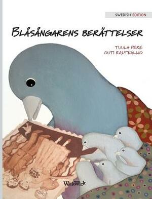 Blåsångarens berättelser: Swedish Edition of A Bluebird's Memories by Tuula Pere