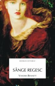 Sânge regesc by Vanora Bennett