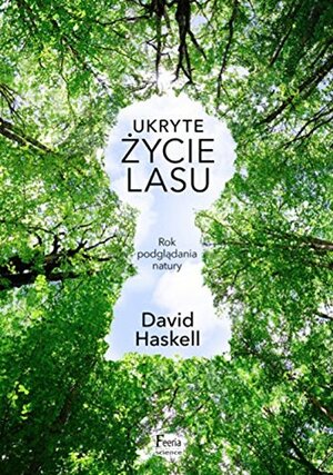 Ukryte życie lasu by David George Haskell