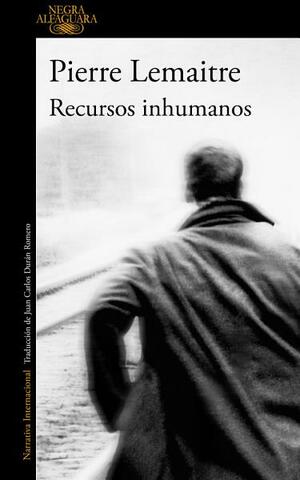 Recursos inhumanos by Pierre Lemaitre