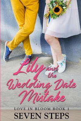 Lily and the Wedding Date Mistake by Seven Steps