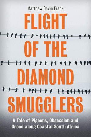 Flight of the Diamond Smugglers by Matthew Gavin Frank, Matthew Gavin Frank