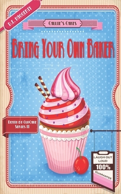 Bring Your Own Baker by D.E. Haggerty