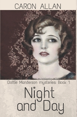 Night and Day: a Dottie Manderson mystery by Caron Allan