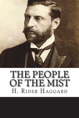 The People Of The Mist by H. Rider Haggard