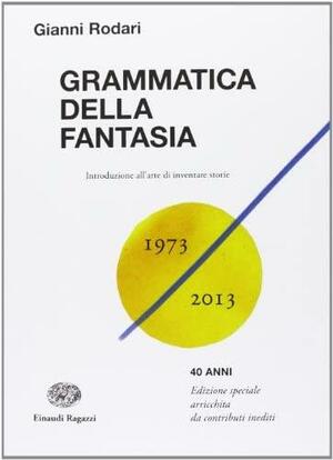 Grammatica della fantasia. Introduzione all'arte di inventare storie by Gianni Rodari, Jack D. Zipes