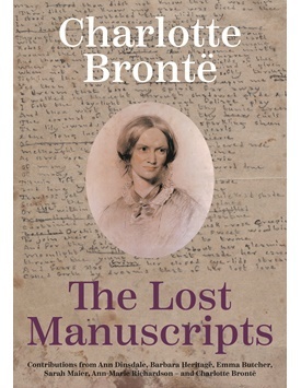 Charlotte Brontë The Lost Manuscripts by Charlotte Brontë