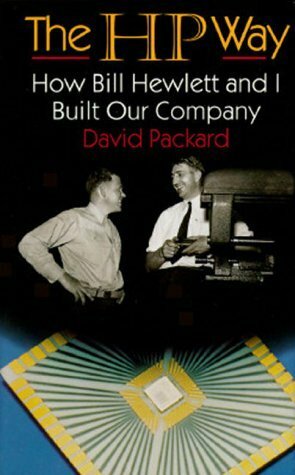 The HP Way: How Bill Hewlett And I Built Our Company by David Packard