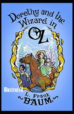 Dorothy and the Wizard in Oz Illustrated by L. Frank Baum