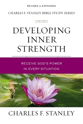 Developing Inner Strength: Receive God's Power in Every Situation by Charles F. Stanley