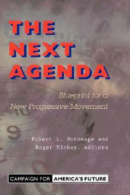 The Next Agenda: Blueprint For A New Progressive Movement by Robert L. Borosage, Roger Hickey
