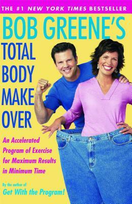 Bob Greene's Total Body Makeover by Bob Greene