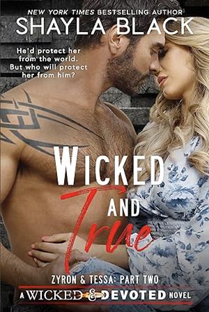 Wicked and True: Zyron & Tessa Part 2 by Shayla Black