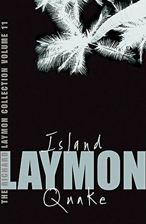 The Richard Laymon Collection, Volume 11: Island / Quake by Richard Laymon