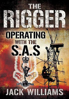 The Rigger: Operating with the SAS by Jack Williams