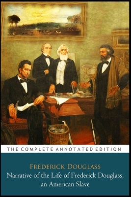 Narrative of the Life of Frederick Douglass, an American Slave "The Annotated Edition" by Frederick Douglass