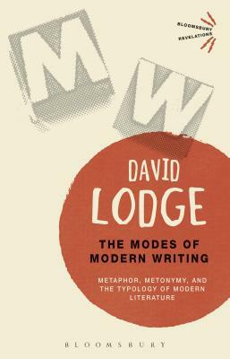 The Modes of Modern Writing: Metaphor, Metonymy, and the Typology of Modern Literature by David Lodge