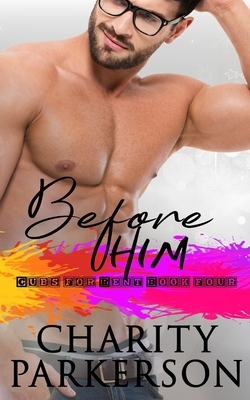 Before Him by Charity Parkerson