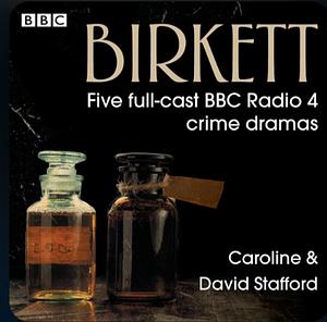 Birkett: five full cast BBC radio 4 crime dramas by David Stafford, Caroline Stafford