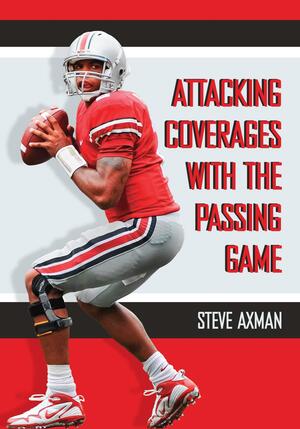 Attacking Coverages With the Passing Game by Steve Axman