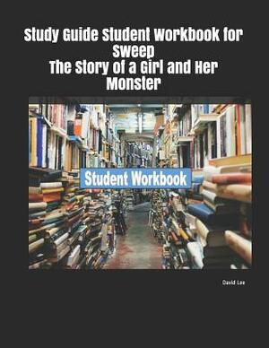 Study Guide Student Workbook for Sweep the Story of a Girl and Her Monster by David Lee