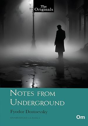 Notes from Underground  by Fyodor Dostoevsky