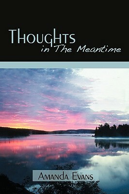 Thoughts in the Meantime by Evans Amanda Evans, Amanda Evans