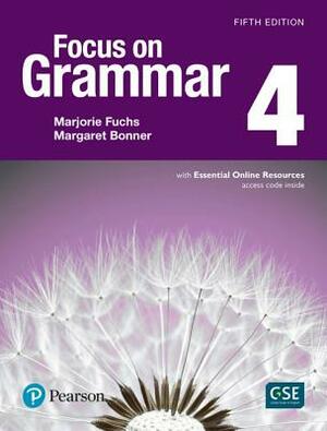 Focus on Grammar 4 with Essential Online Resources by Marjorie Fuchs, Margaret Bonner