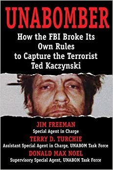 Unabomber: Breaking the Rules & Changing the FBI by Max Noel, Terry Turchie, James Freeman