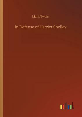 In Defense of Harriet Shelley by Mark Twain