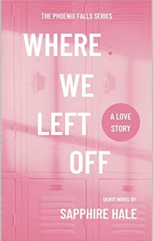 Where We Left Off by Sapphire Hale