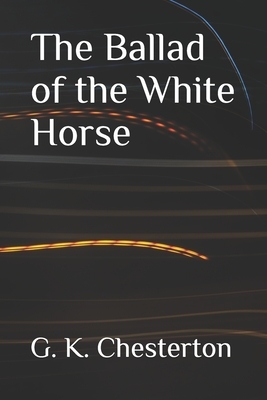 The Ballad of the White Horse by G.K. Chesterton