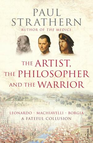 The Artist, the Philosopher and the Warrior by Paul Strathern