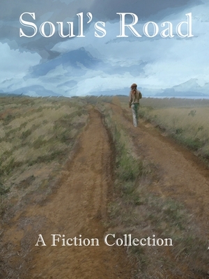 Soul's Road: A Fiction Collection by Icess Fernandez Rojas, Ryan Boudinot, Joey Pierce, Nathan Chang, Peter McMinn, Rebecca Hart, John Schimmel, Sidney Williams, Deborah Grace Staley, Karen Hugg, Isla McKetta, Ann Keeling, Cody T Luff, Paula Altschuler, Phil Paddock, Natasha Oliver