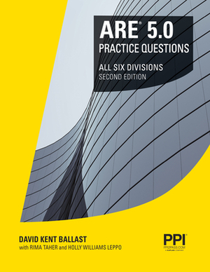 Ppi Are 5.0 Practice Questions All Six Divisions, 2nd Edition - Comprehensive Practice for the Ncarb 5.0 Exam by Holly Williams Leppo, Rima Taher, David Kent Ballast