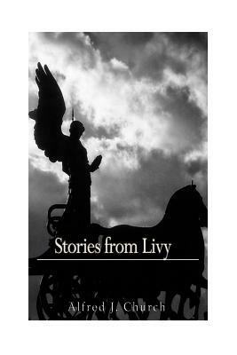 Stories From Livy by Alfred J. Church