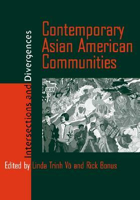 Contemporary Asian American Communities: Intersections and Divergences by Linda Trinh Vo