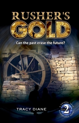 Rusher's Gold: Can the past erase the future? by Tracy Diane