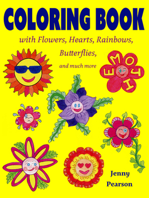 Coloring Book with Flowers, Hearts, Rainbows, Butterflies, and much more by Jenny Pearson