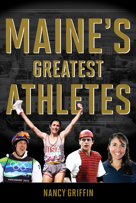 Maine's Greatest Athletes by Nancy Griffin