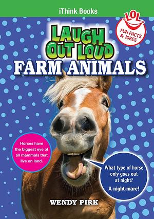 Farm Animals - Laugh Out Loud by Wendy Pirk