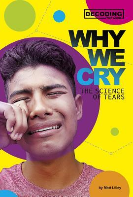 Why We Cry: The Science of Tears by Matt Lilley