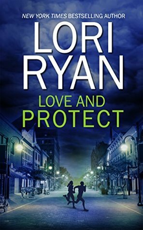 Love and Protect by Lori Ryan